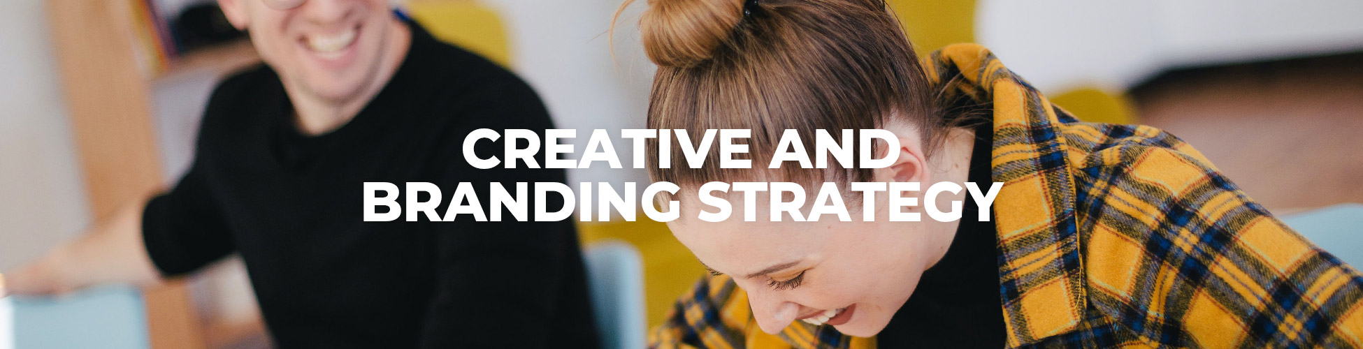 Creative and Branding Strategy